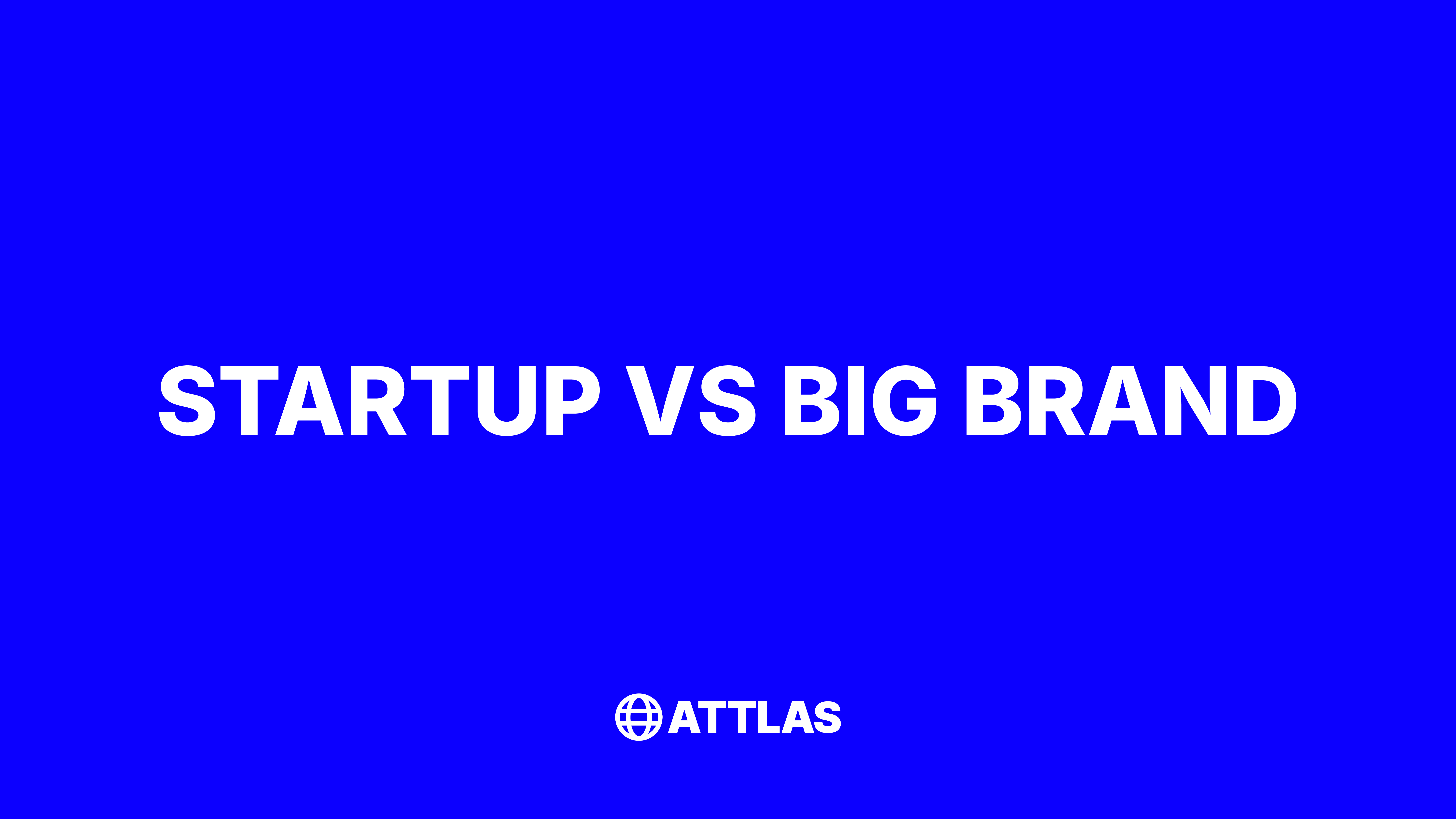 Blue title card with the text STARTUP VS BIG BRAND and the ATTLAS logo at the bottom.