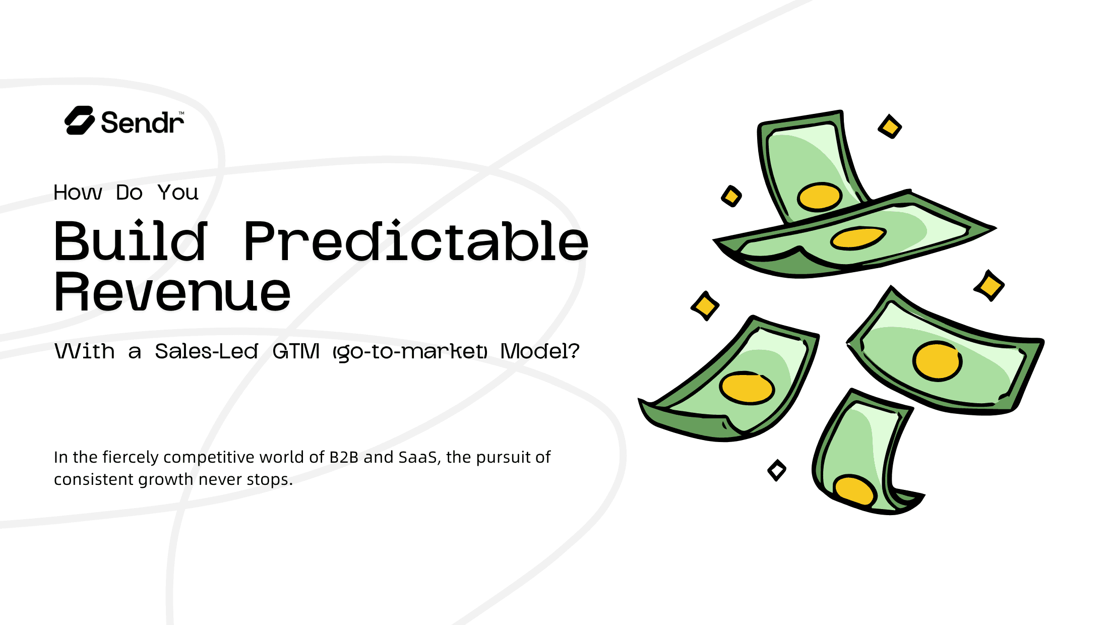 How Do You Build Predictable Revenue With a Sales-Led GTM (go-to-market) Model?