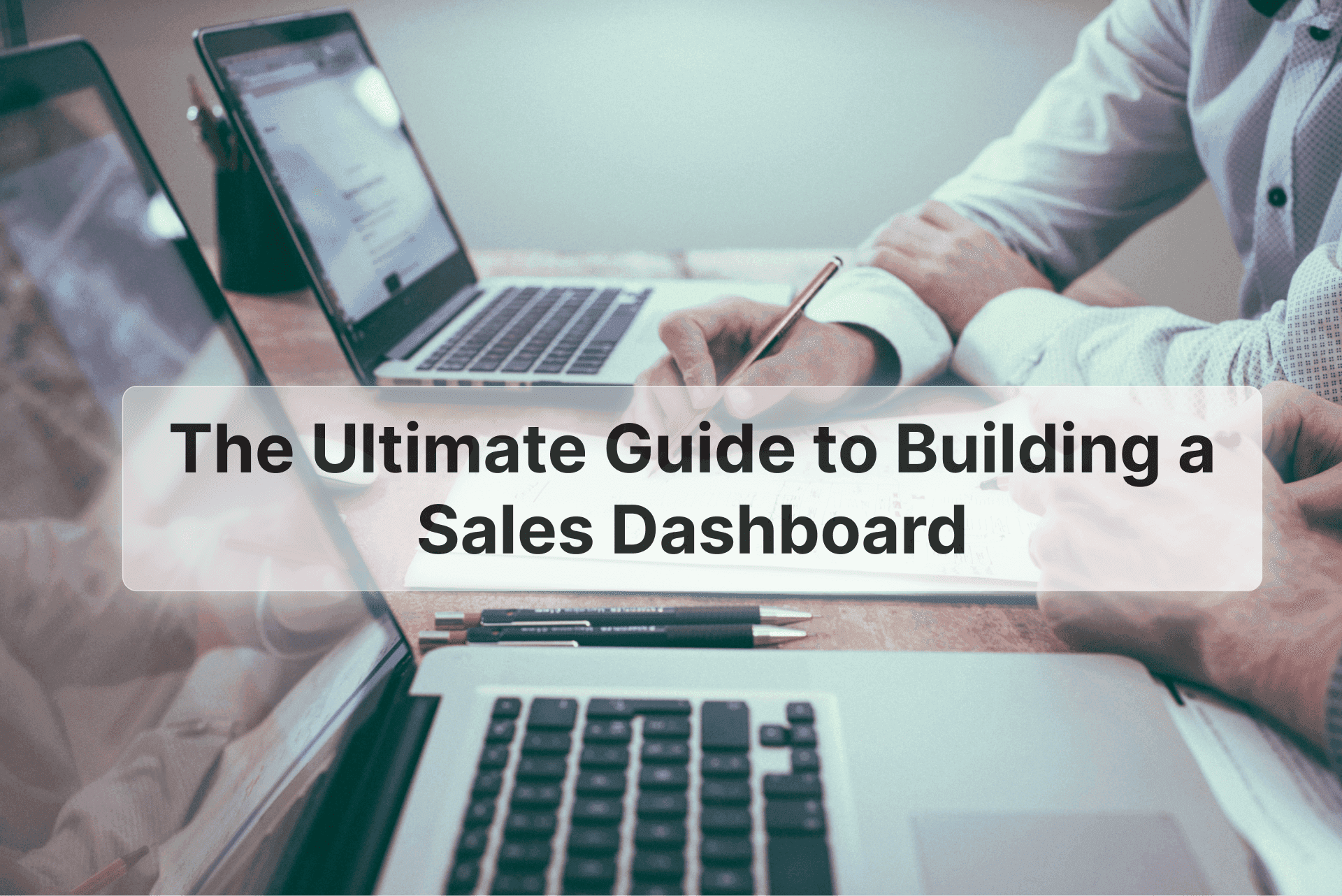 The Ultimate Guide to Building a Sales Dashboard