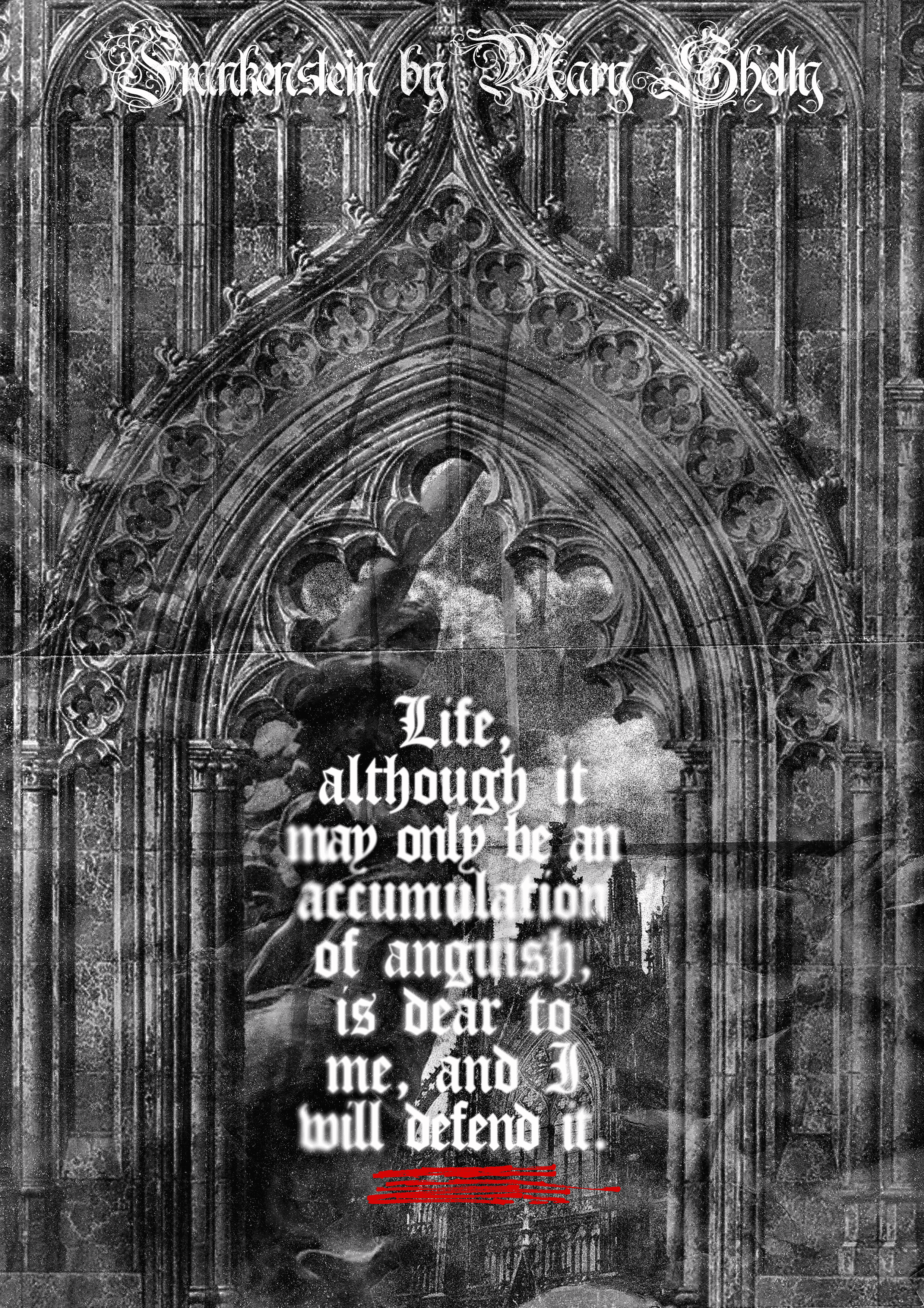 A collage of gothic architecyure and art with the quote "Life, although it may only be an accumulation of anguish, is dear to me, and I will defend it." written in the center