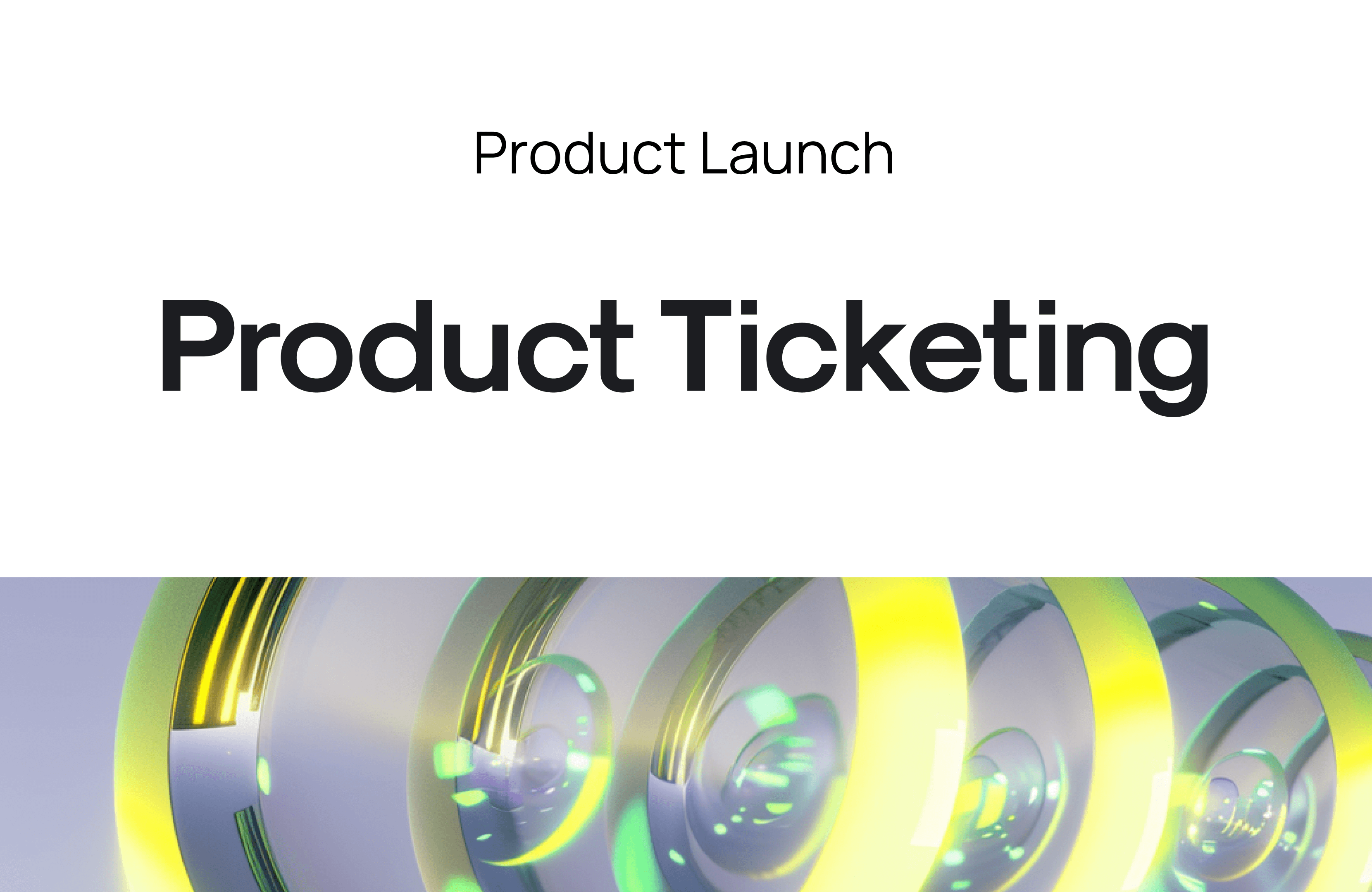 Product Launch: Product Ticketing