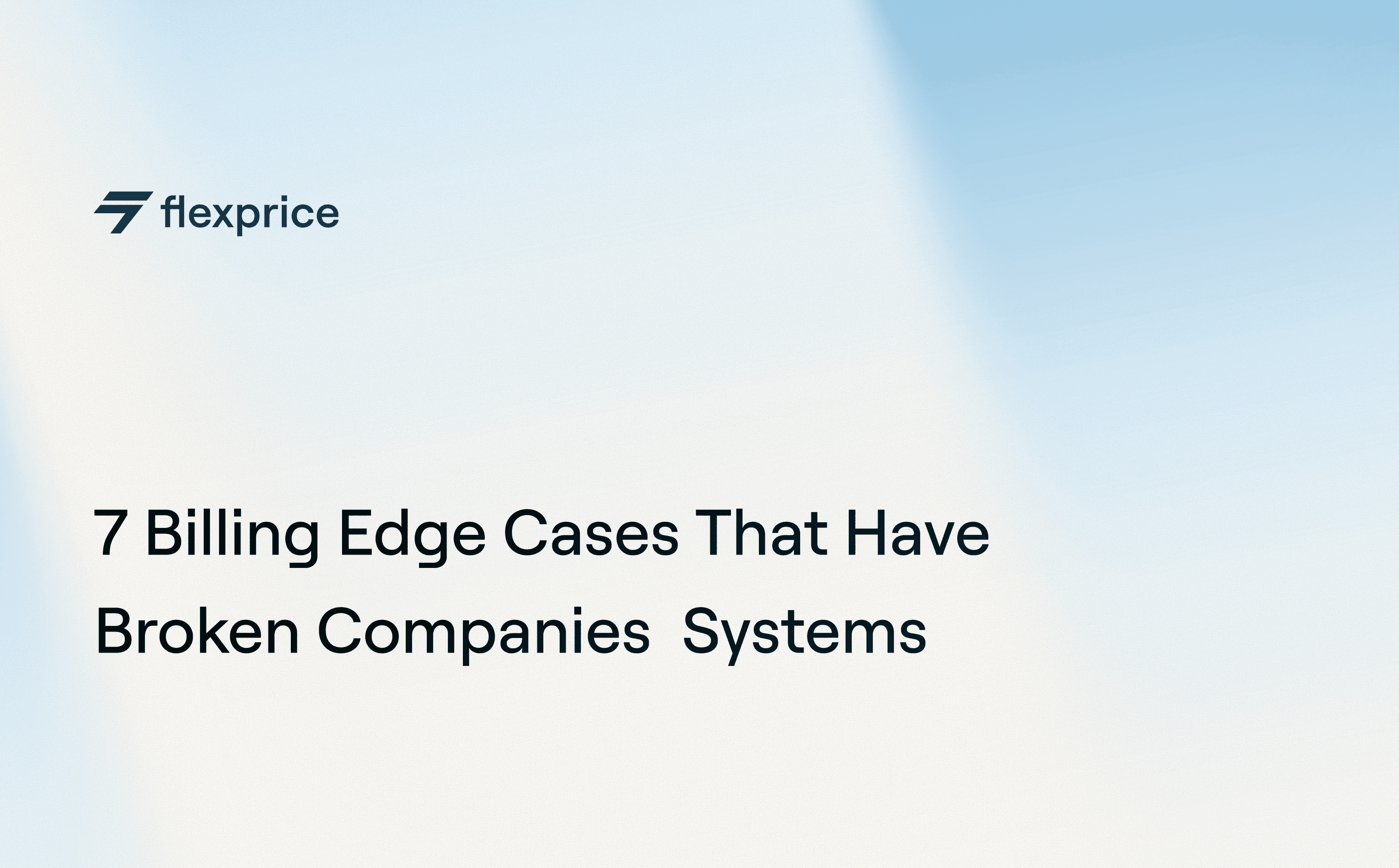 7 Billing Edge Cases That Have Broken Companies  Systems