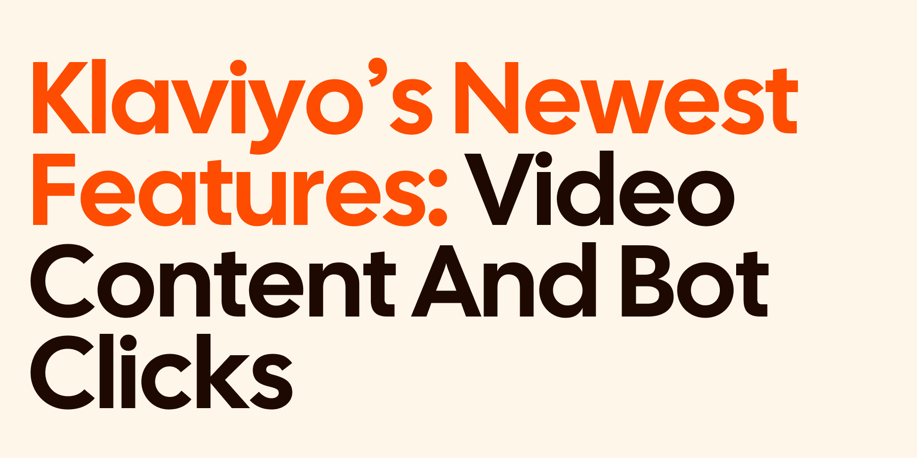 Klaviyo’s Newest Features: Embedded Video Content And Bot Clicks Reporting Filter