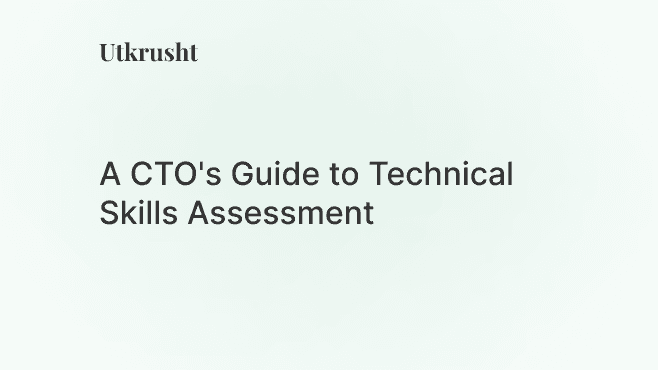 A CTO's Guide to Technical Skills Assessment