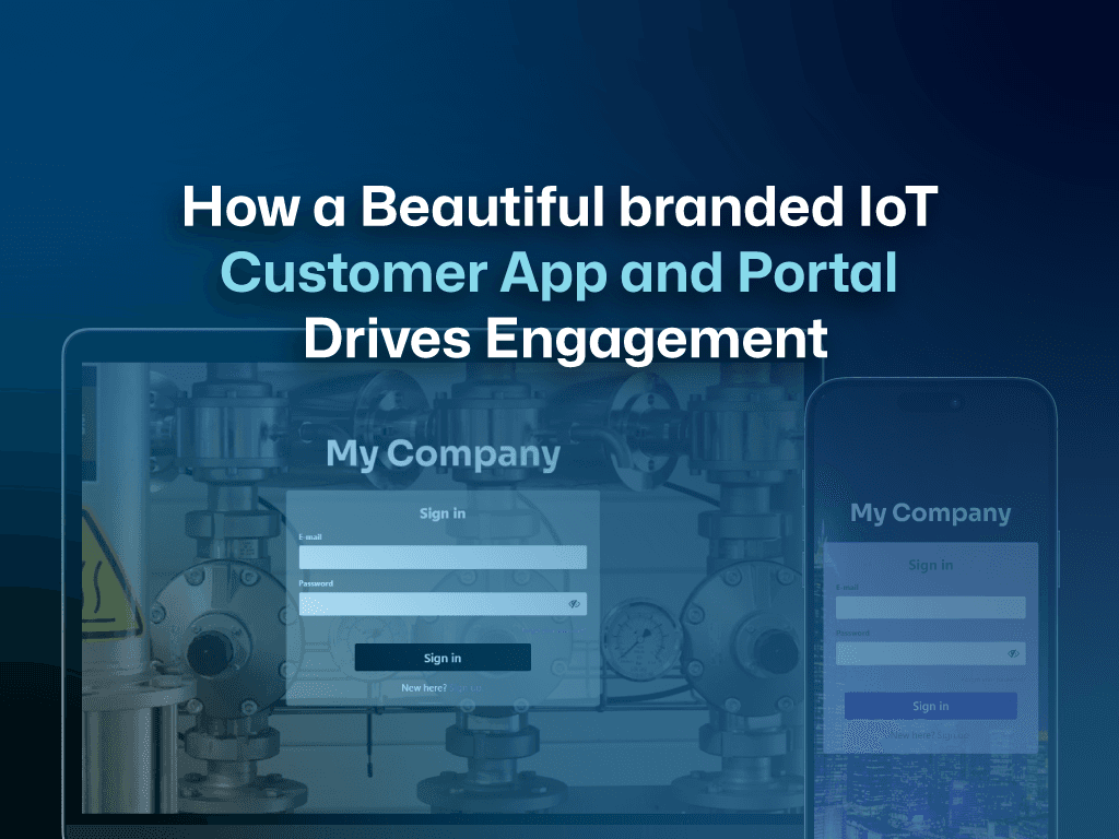 Branded and beatiful IoT portal and app