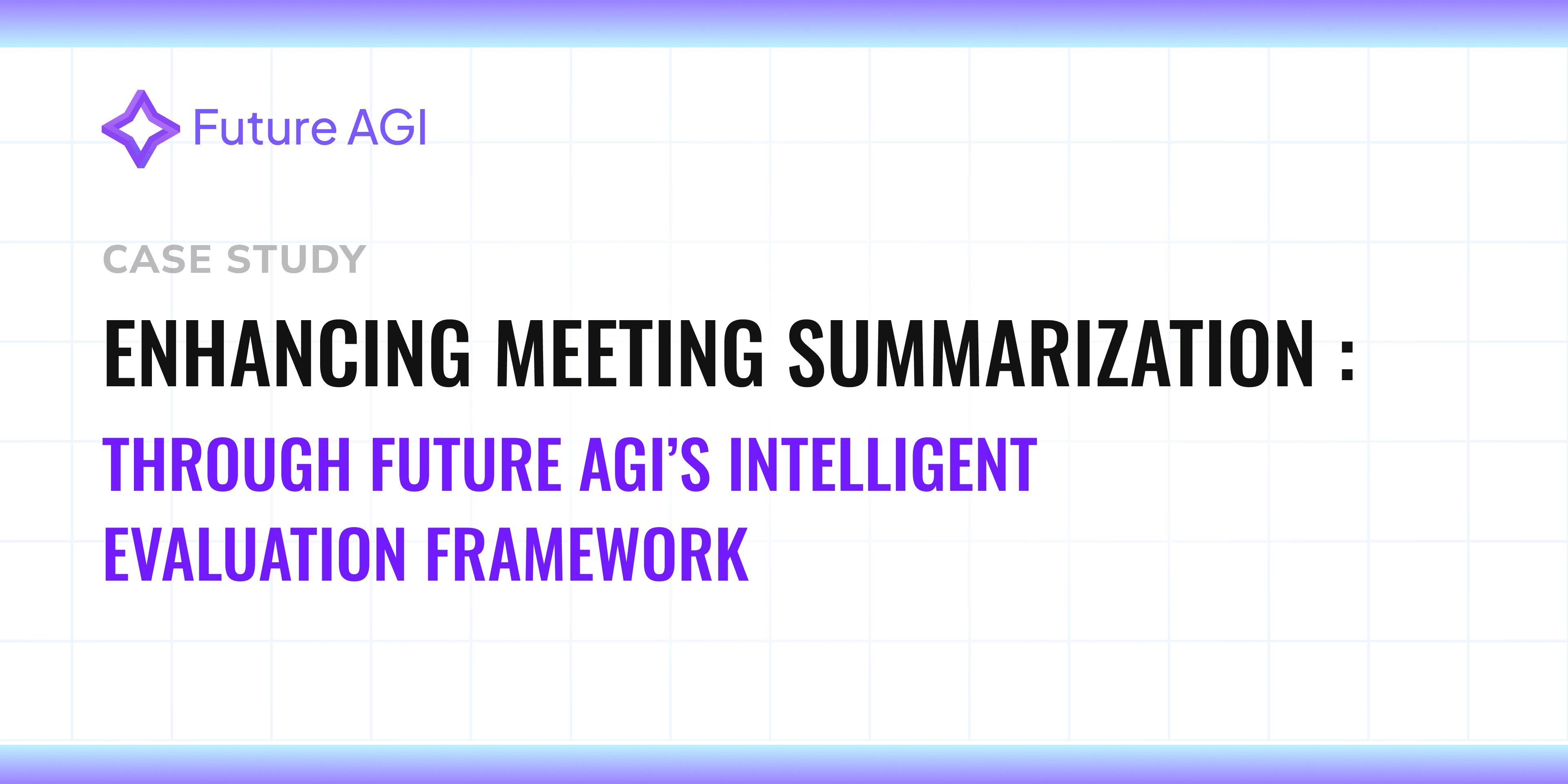 Enhancing meeting summarization with future agi
