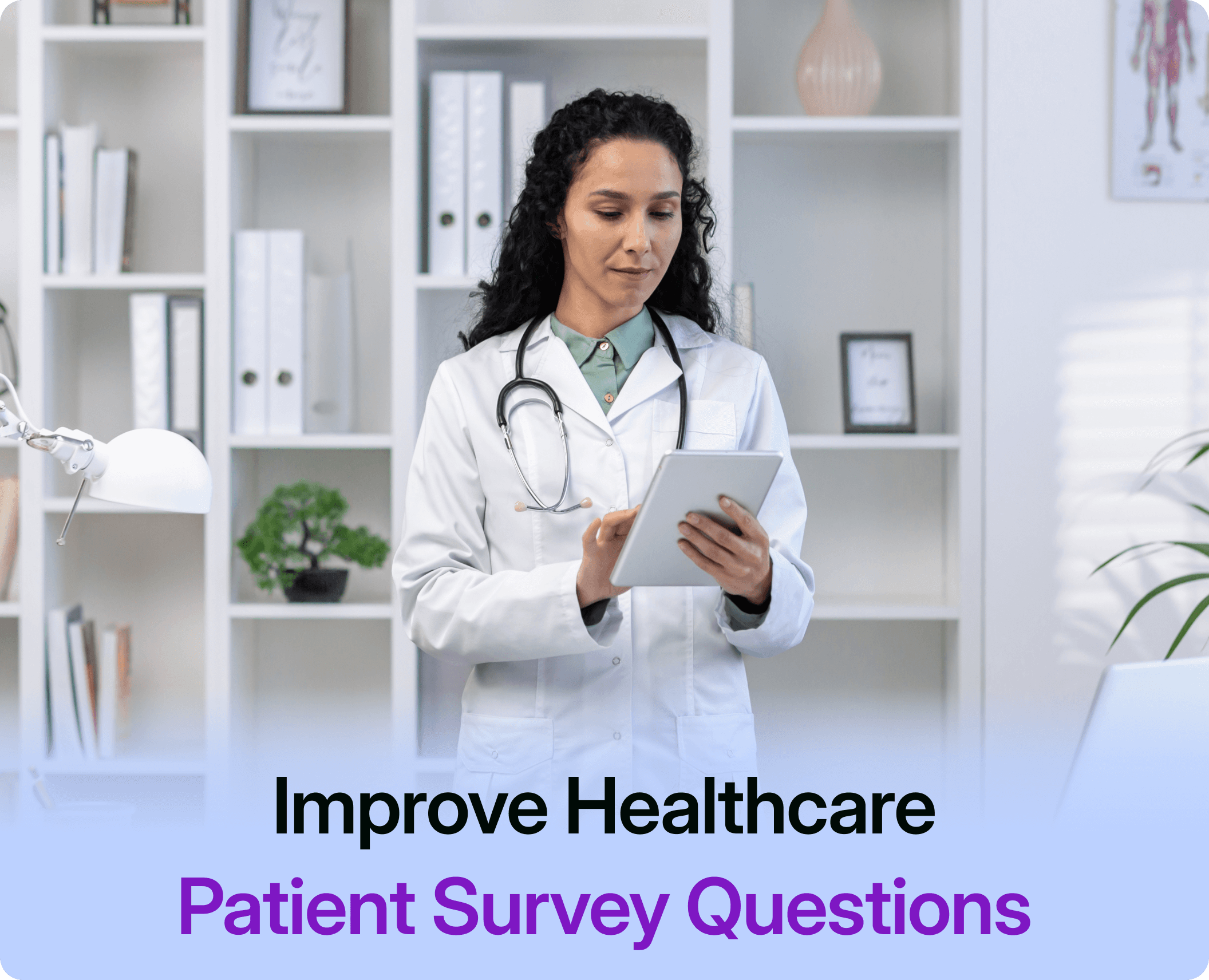 25 Patient Survey Questions to Improve Healthcare Experience