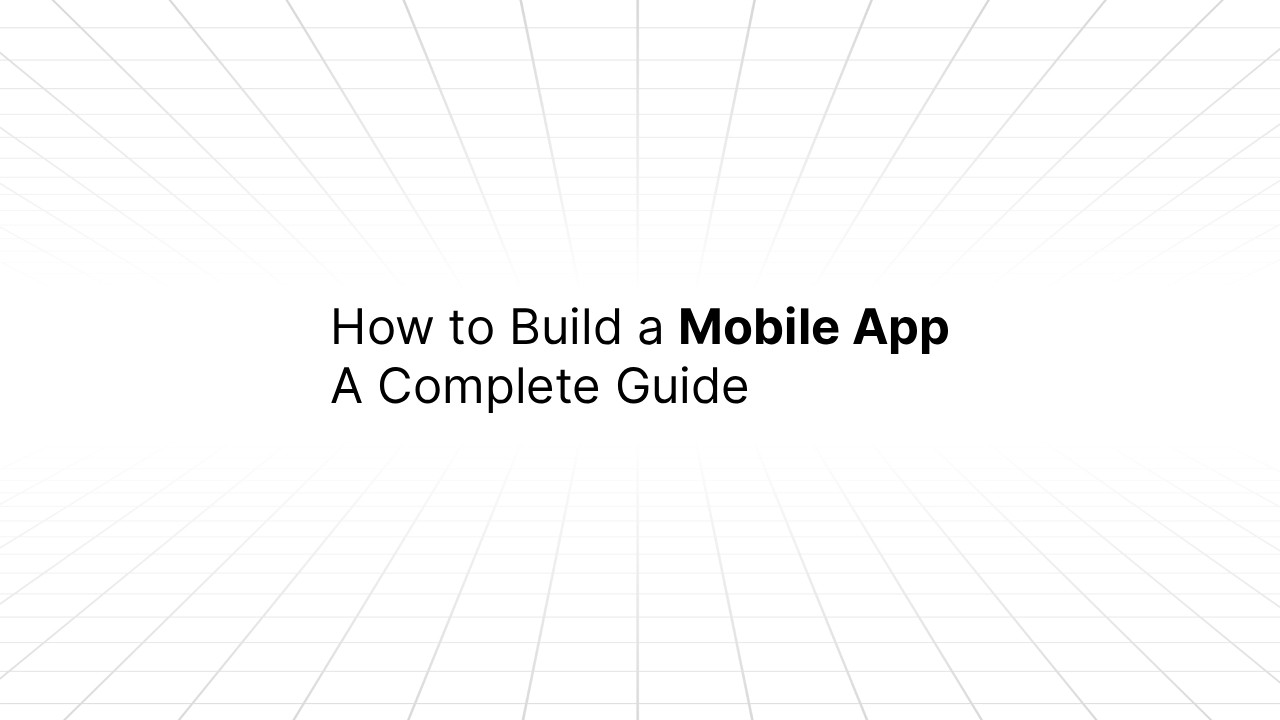 White background with grid lines fading toward the center, showing the title text ‘How to Build a Mobile App A Complete Guide’ in black font.