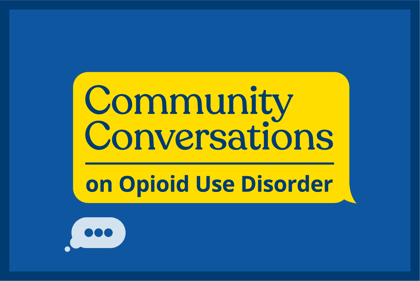 Community Conversation on Opiod Use and Disorder