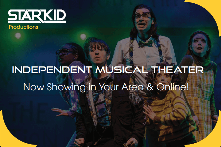 starkid productions poster with the inscription "Independent musical theater, now showing in your area & online!"