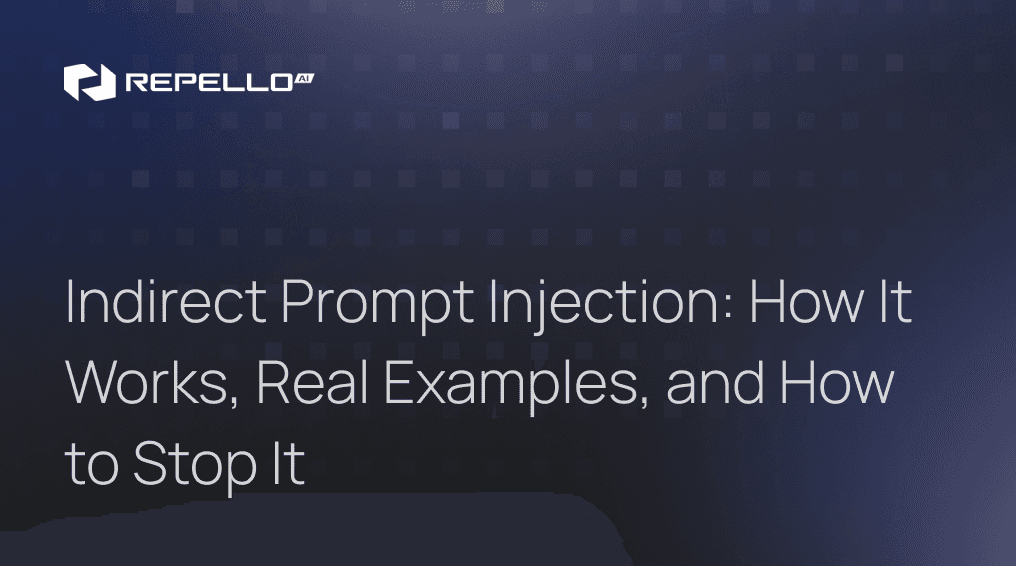 Indirect Prompt Injection: How It Works, Real Examples, and How to Stop It