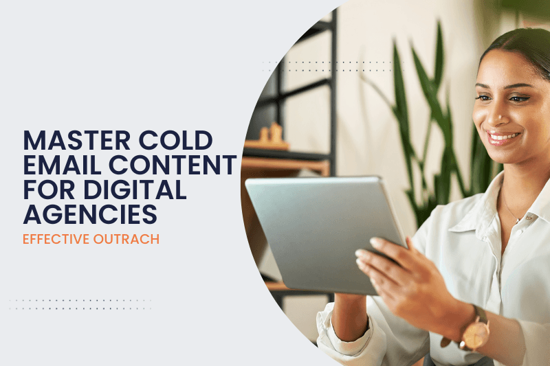 Mastering Cold Email Content for Digital Agencies: Create Compelling and Effective Outreach