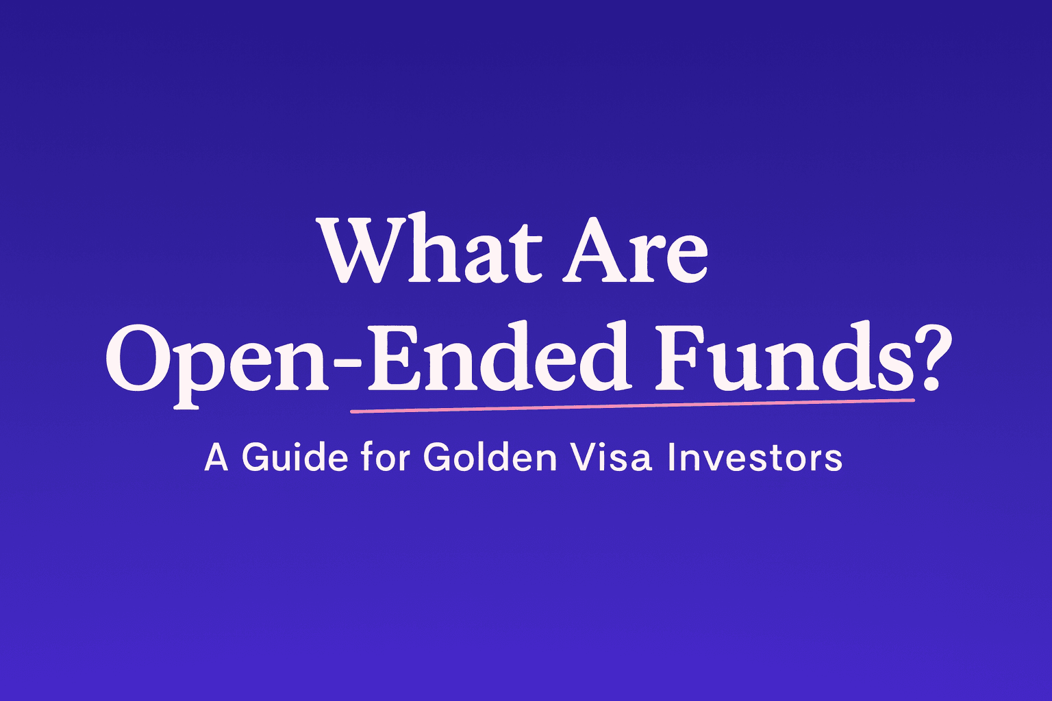 Golden Visa Portugal - What are Open-Ended Funds?