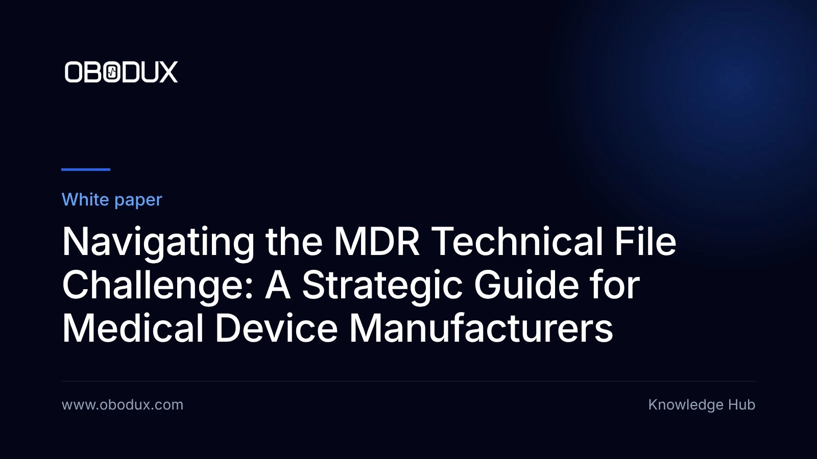 Obodux cover graphic: Navigating the MDR Technical File Challenge, a strategic guide