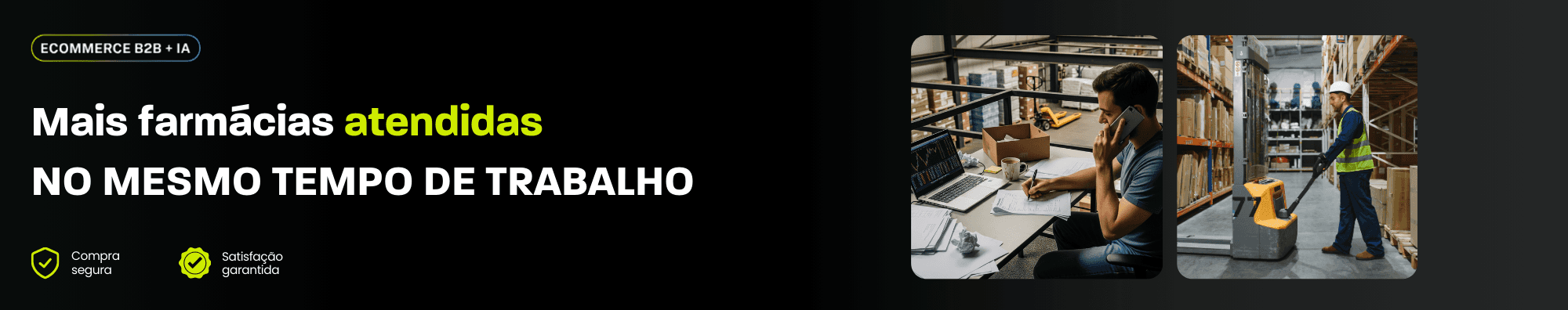 Banner sobre eficiência no atendimento a farmácias com e-commerce B2B e IA, mostrando à esquerda o texto promocional e, à direita, duas cenas: um profissional no estoque analisando pedidos em notebook e outro operador movimentando produtos em armazém, simbolizando maior produtividade no setor farmacêutico.