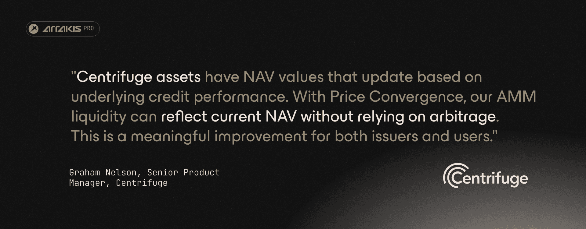 Quote from Graham Nelson, PM at Centrifuge, "Centrifuge assets have NAV values that update based on underlying credit performance. With Price Convergence, our AMM liquidity can reflect current NAV without relying on arbitrage. This is a meaningful improvement for both issuers and users."