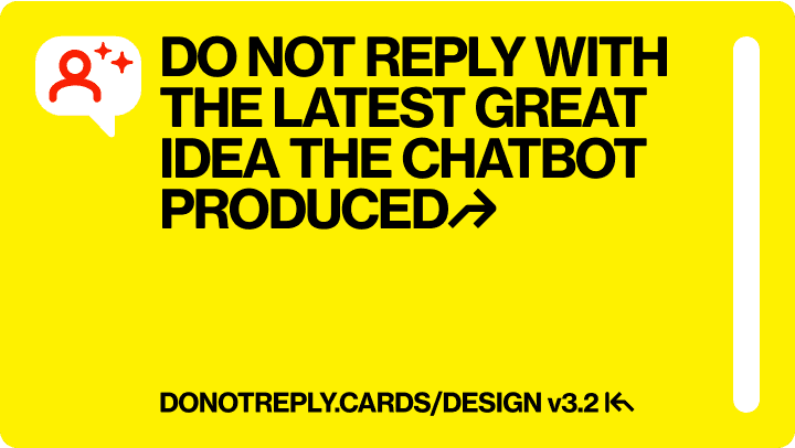 DO NOT REPLY WITH THE LATEST GREAT IDEA THE CHATBOT PRODUCED↱