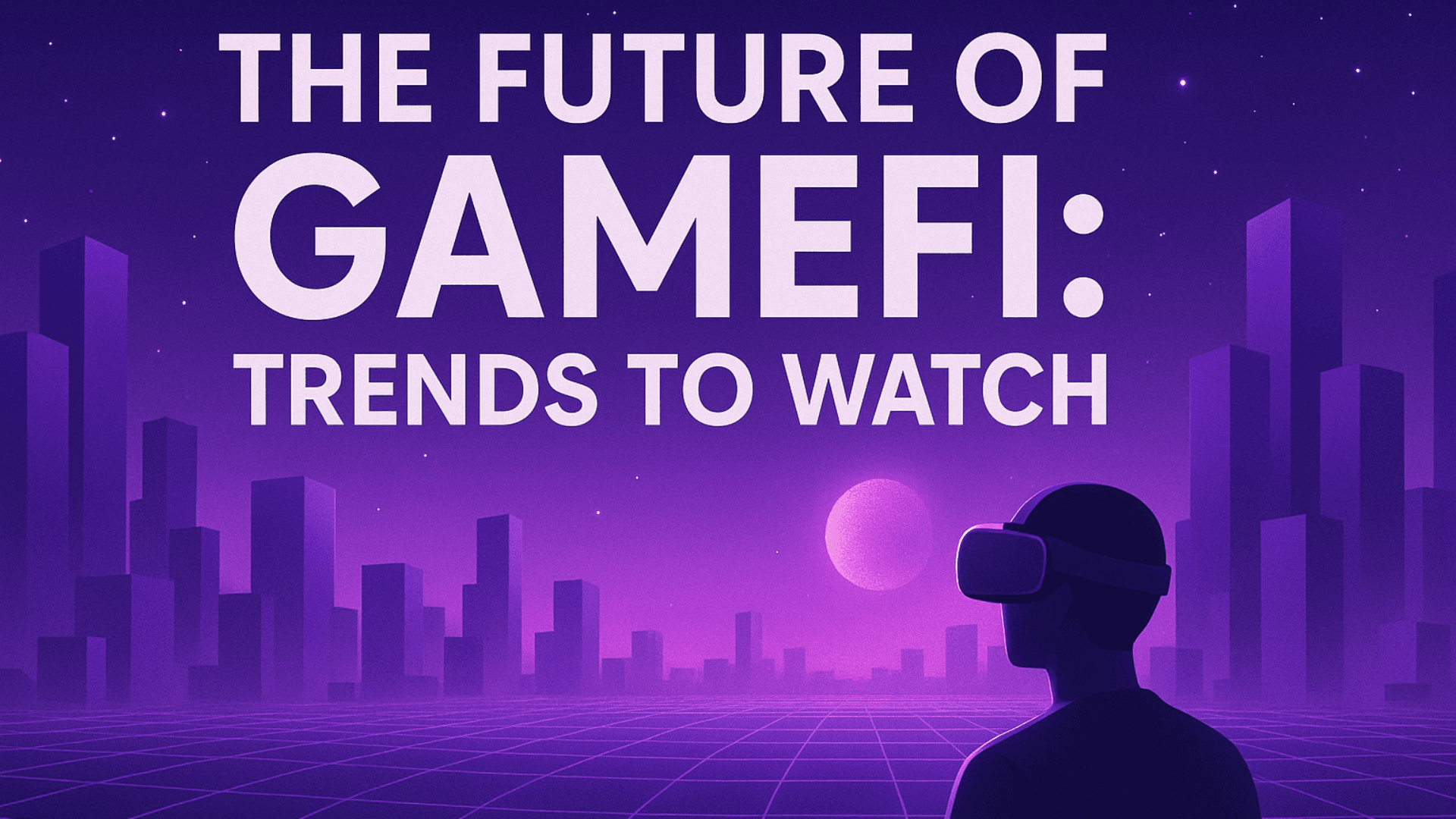 The Future of GameFi: Trends to Watch in 2025