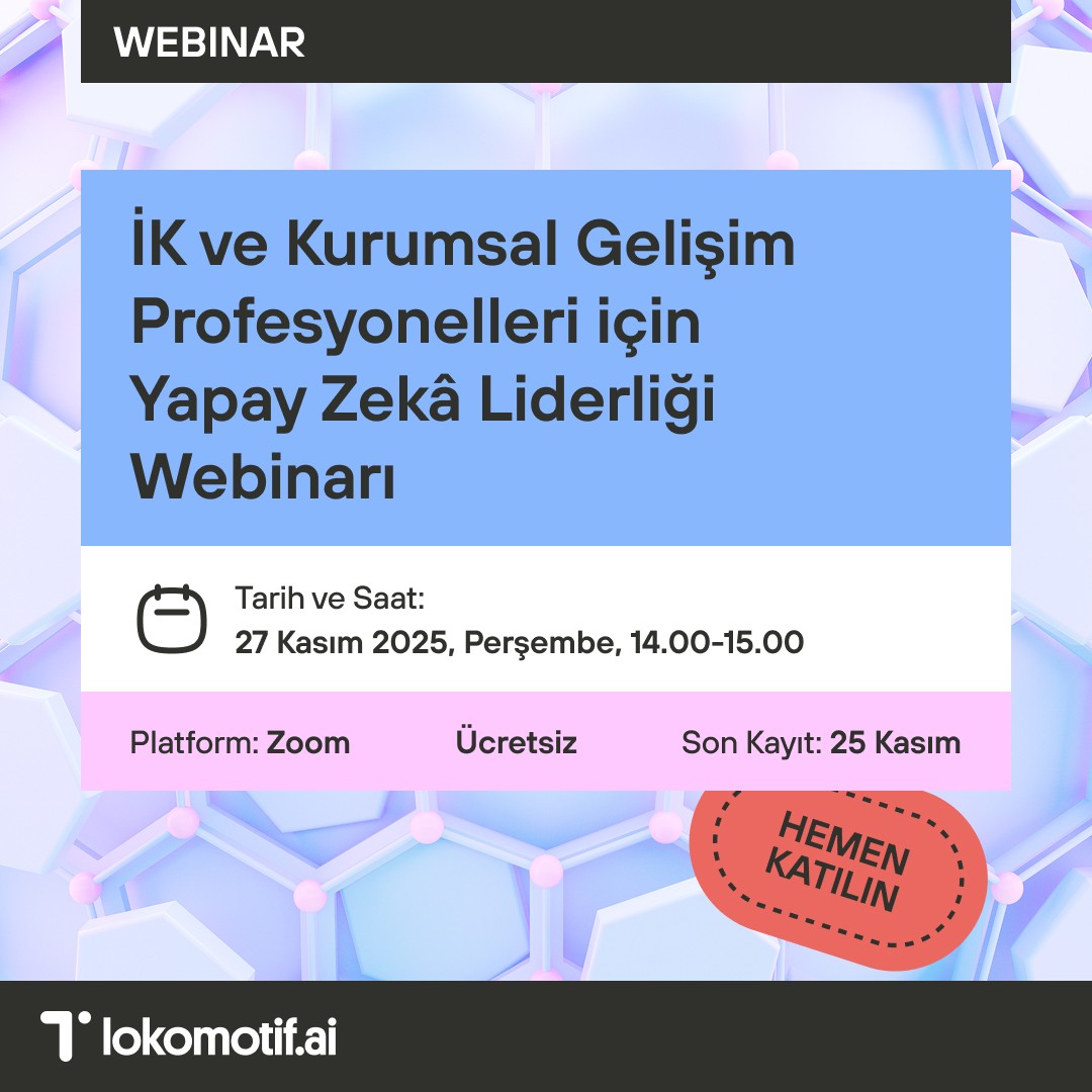İK ve Kurumsal Gelişim Profesyonelleri için Yapay Zekâ Liderliği Webinarı