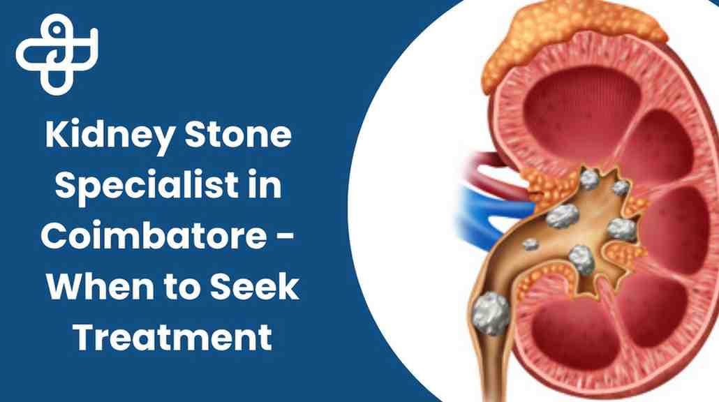 Kidney Stone Specialist in Coimbatore