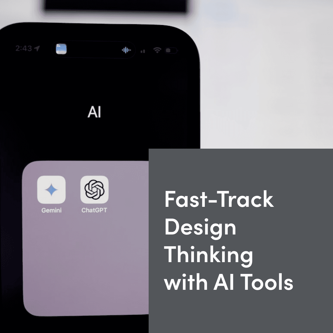 A phone screen showcasing AI tools like Gemini and ChatGPT, with the title text 'Fast-Track Design Thinking with AI Tools'