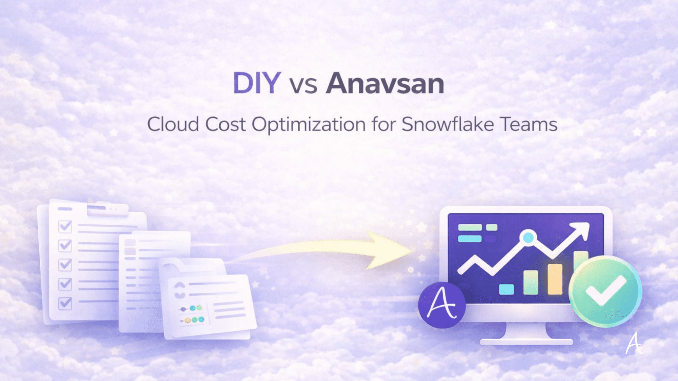 DIY vs Anavsan Cloud Cost Optimization for Snowflake Teams
