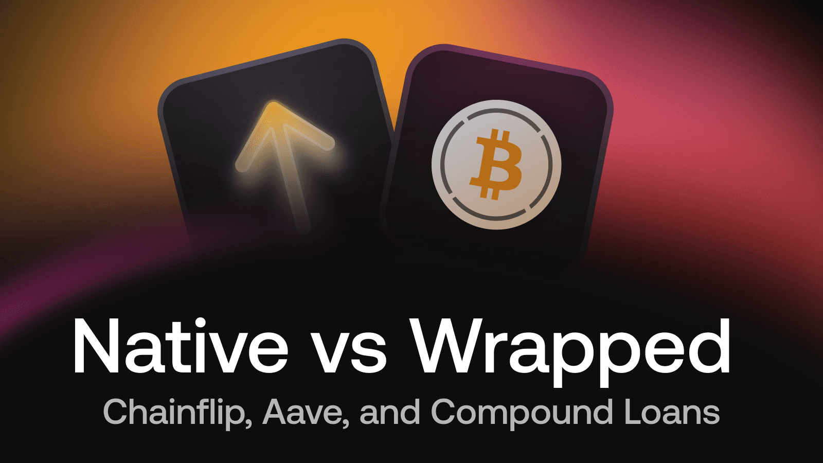Native vs Wrapped: The Real Difference Between Chainflip, Aave, and Compound Loans