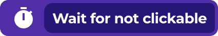 DoesQA Wait For Element To Not Be Clickable step node: Wait for an element to not be clickable