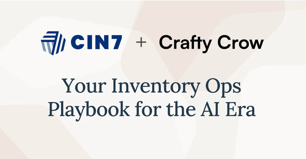 Cin7 and Crafty Crow logos with caption, Your Inventory Ops Playbook for the AI Era