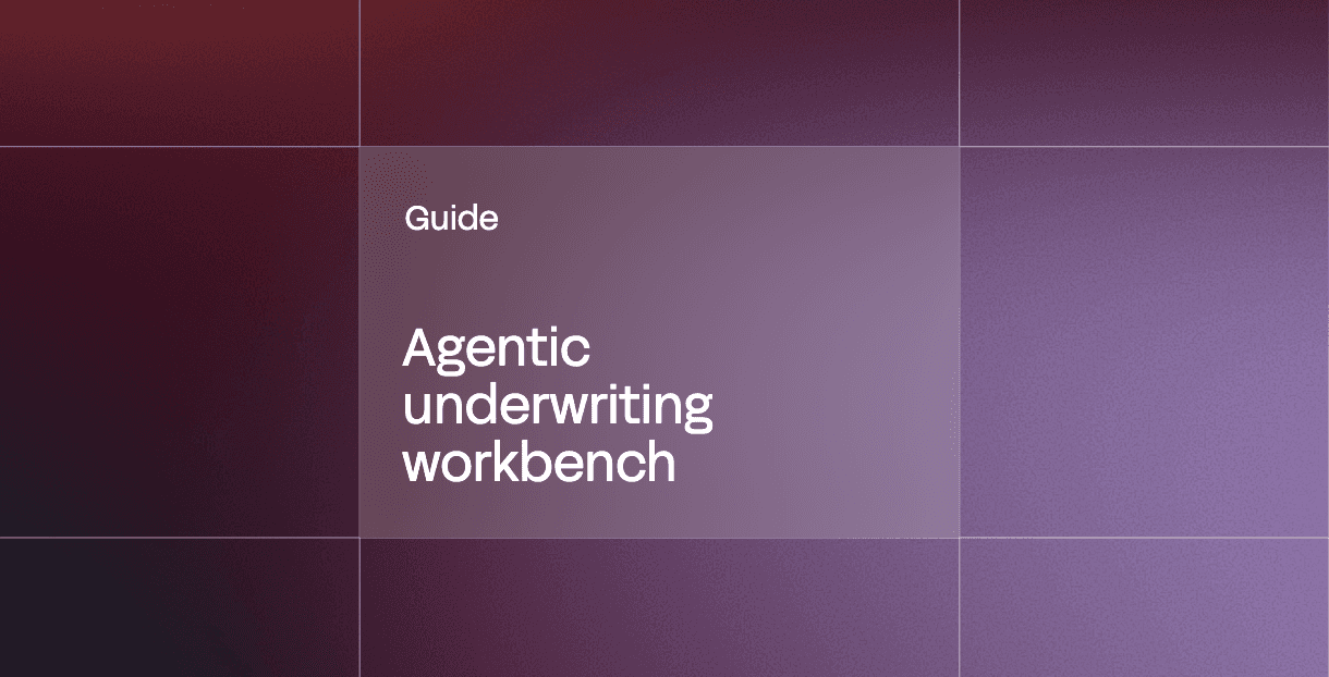 Underwriting workbench guide: what it is, how it's evolving, and what to look for