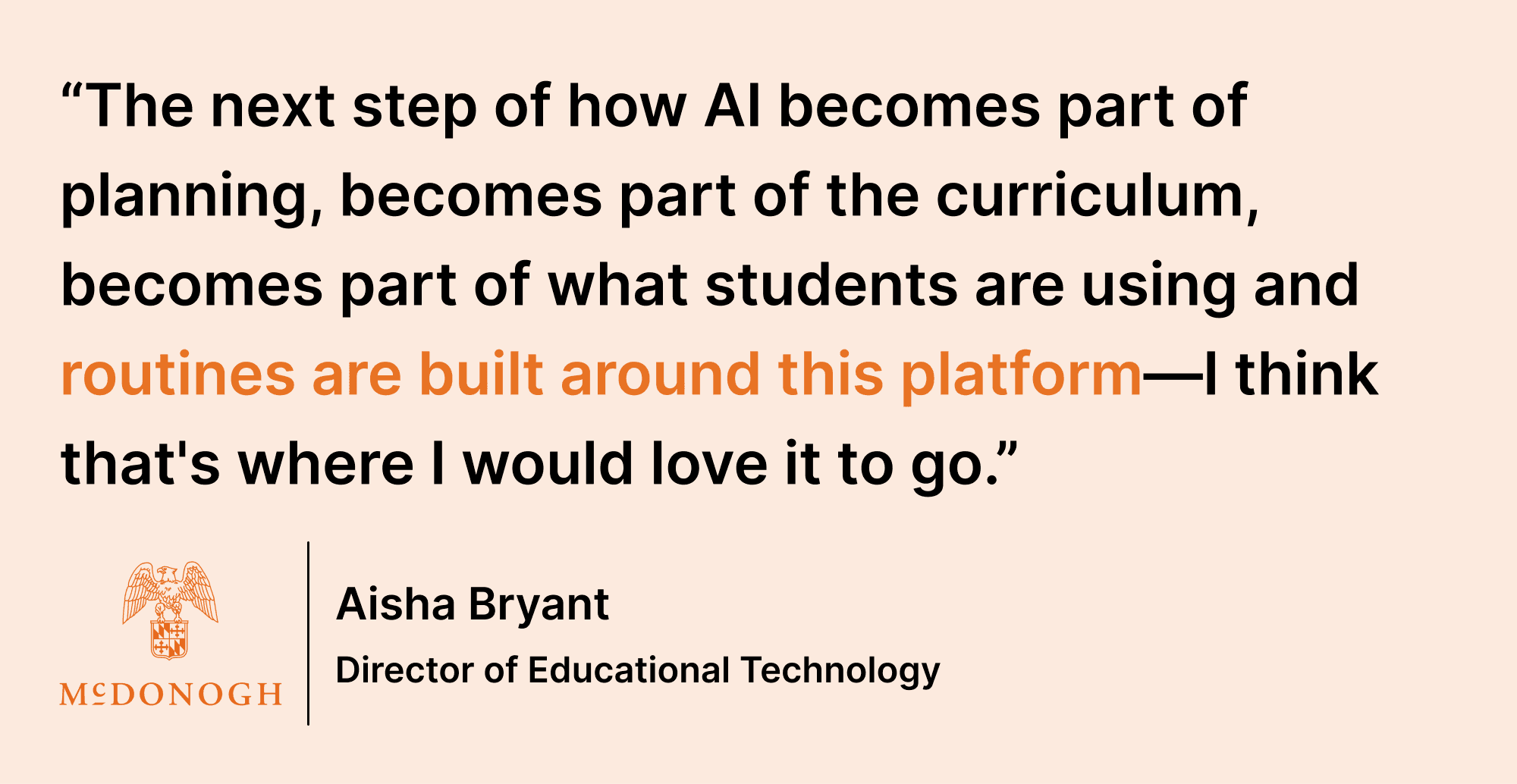 Pull quote saying: “The next step of how AI becomes part of planning, becomes part of the curriculum, becomes part of what students are using and routines are built around this platform—I think that's where I would love it to go.”