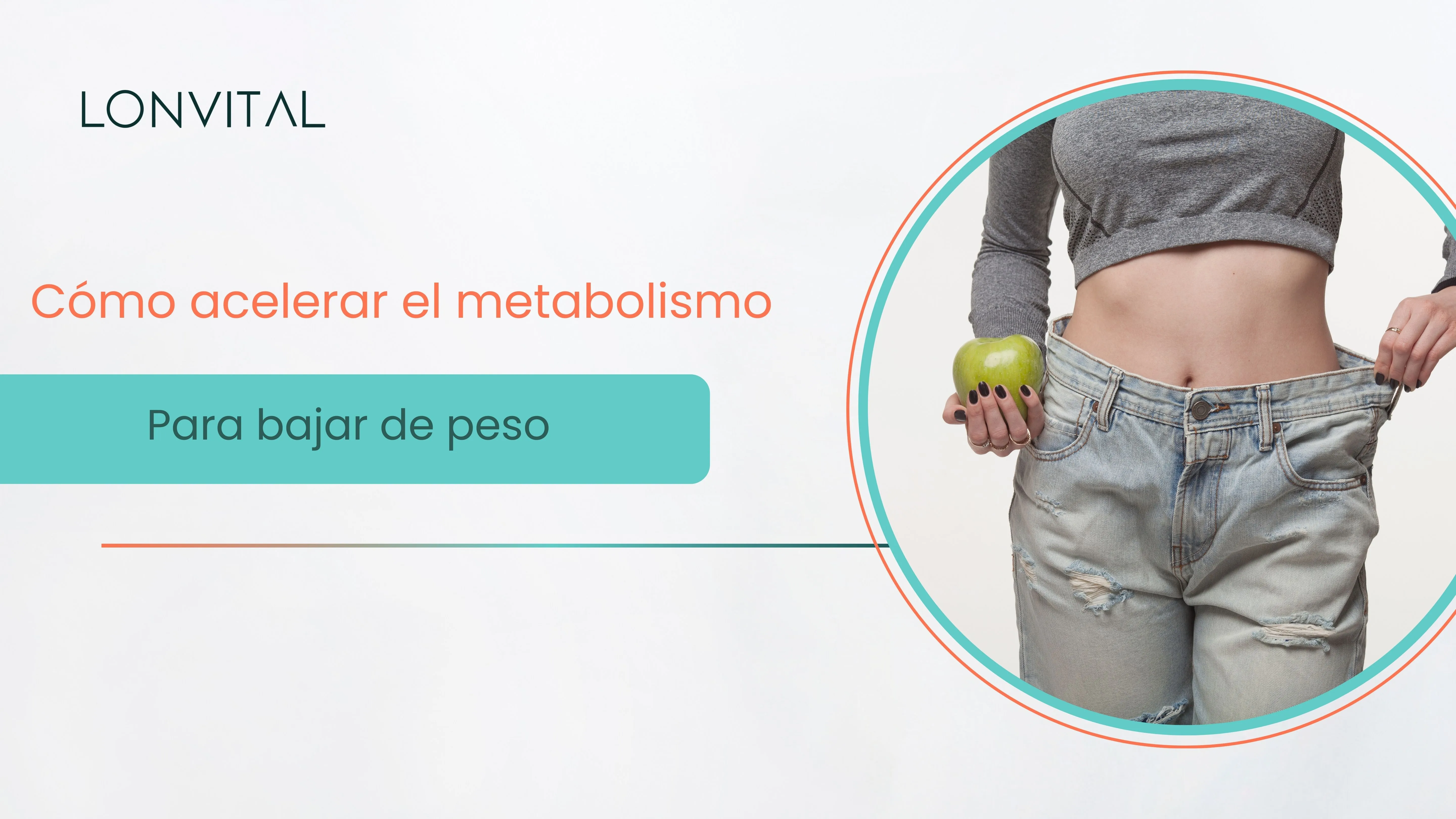 Cómo acelerar el metabolismo para bajar de peso