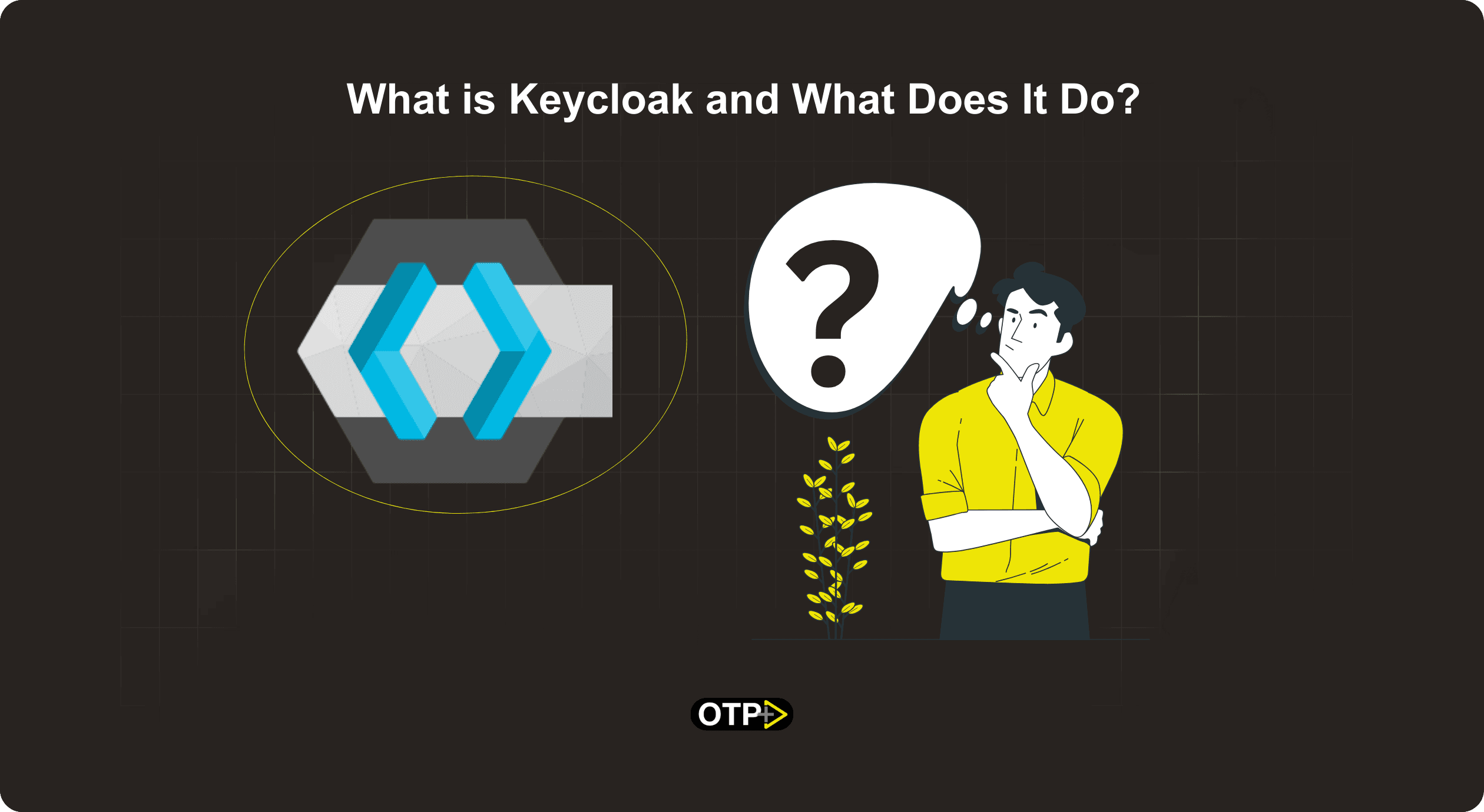 What is Keycloak and What Does It Do?