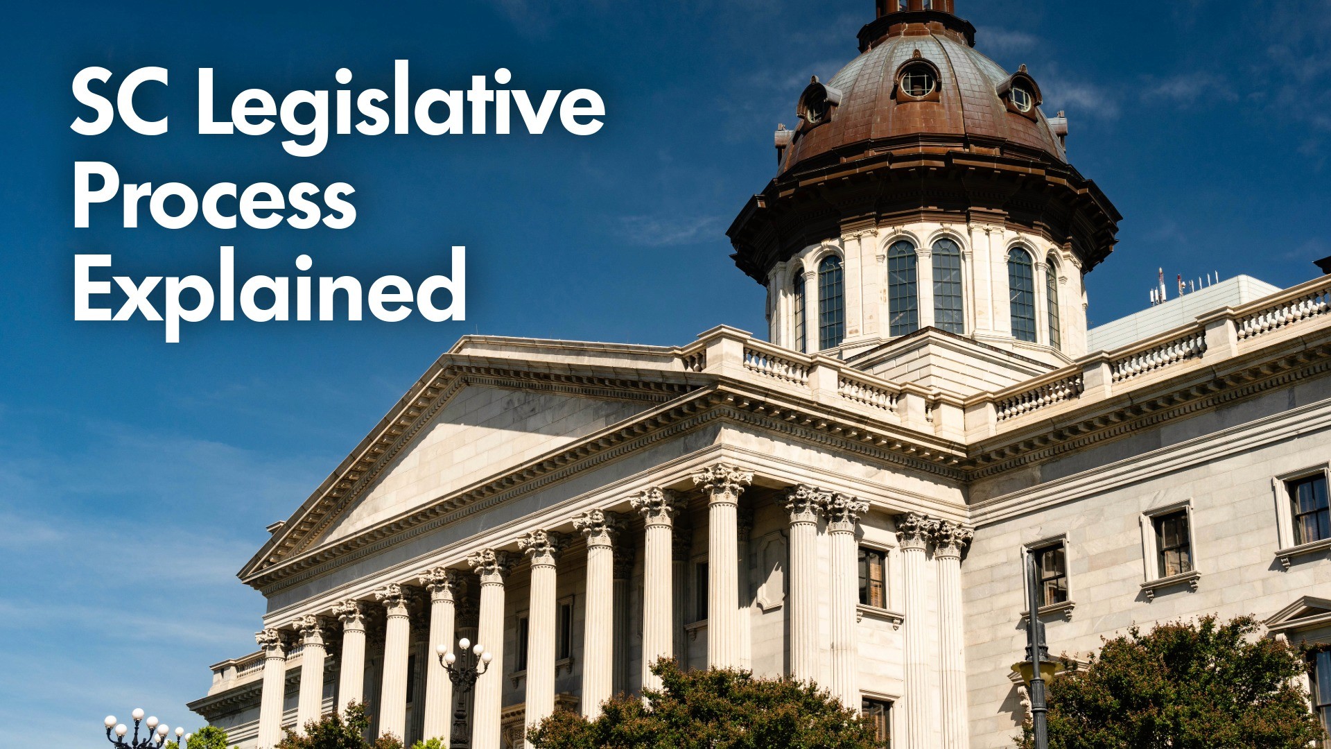 Image of the South Carolina state house with the words "SC Legislative Process Explained" overlayed