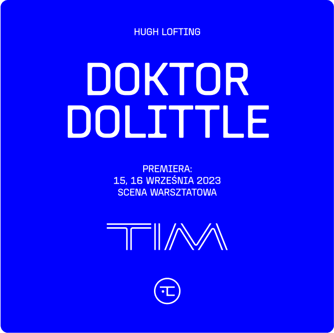 Niebieski kwadratowy post „DOKTOR DOLITTLE” z białą typografią, fotografią sceniczną i znakiem TIM.