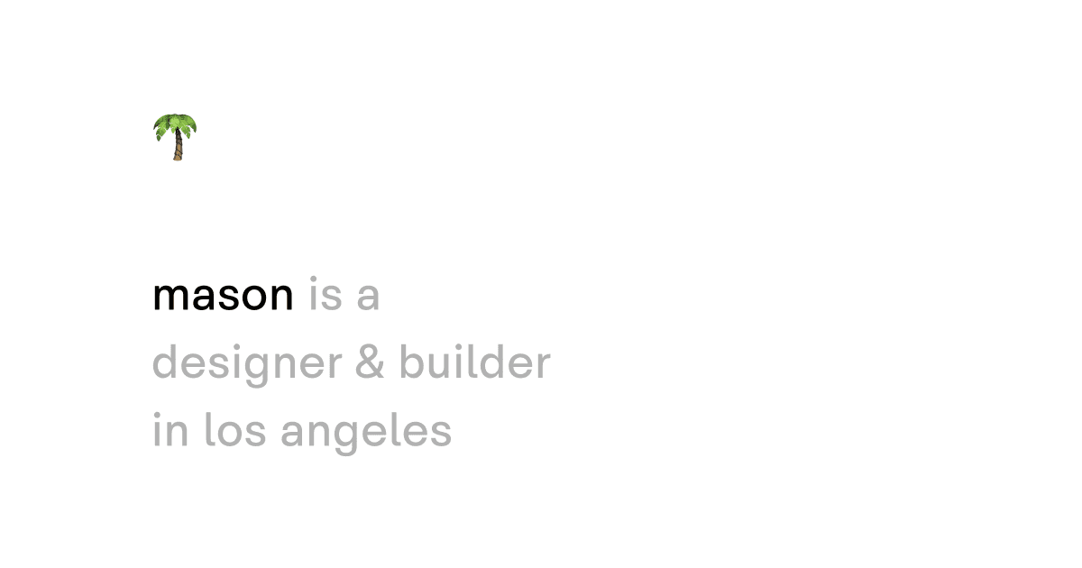 Mason Watson — Designer & Builder