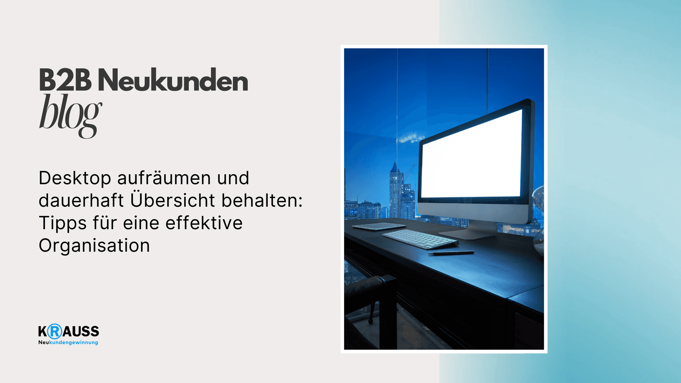 Desktop aufräumen und dauerhaft Übersicht behalten: Tipps für eine effektive Organisation
