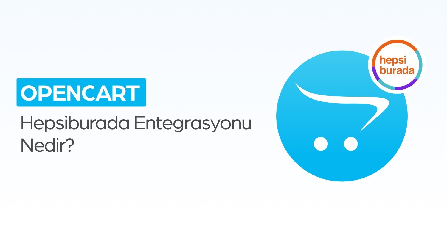 OpenCart Hepsiburada Entegrasyonu Nedir?