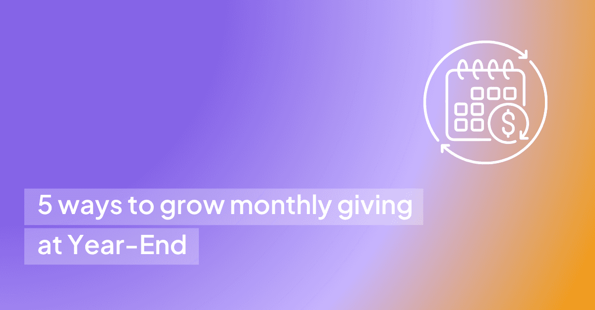 5 ways to grow monthly giving at Year-End