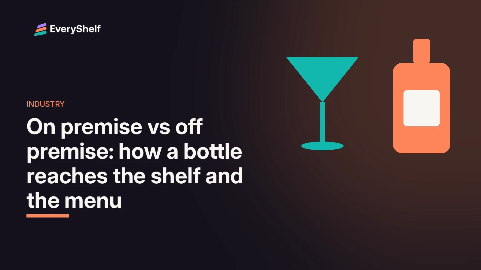Illustrated cocktail glass beside a bottle in EveryShelf teal and orange on a dark background, with the title On Premise vs Off Premise