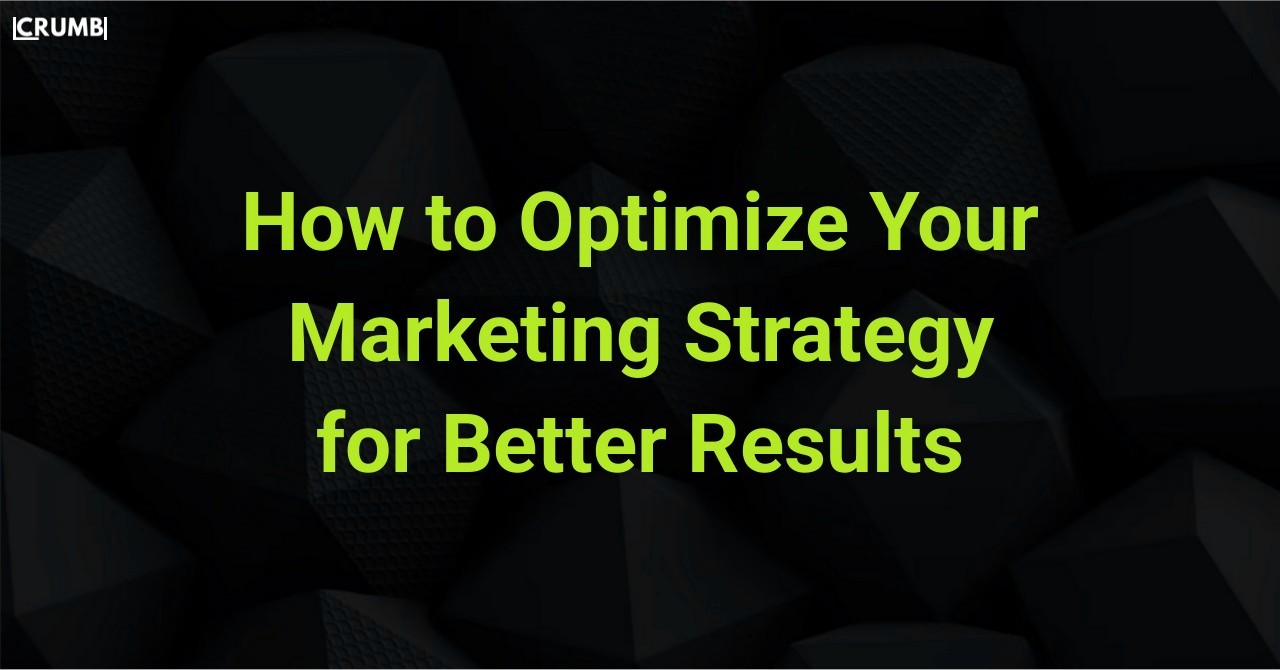 How to Optimize Your Marketing Strategy for Better Results