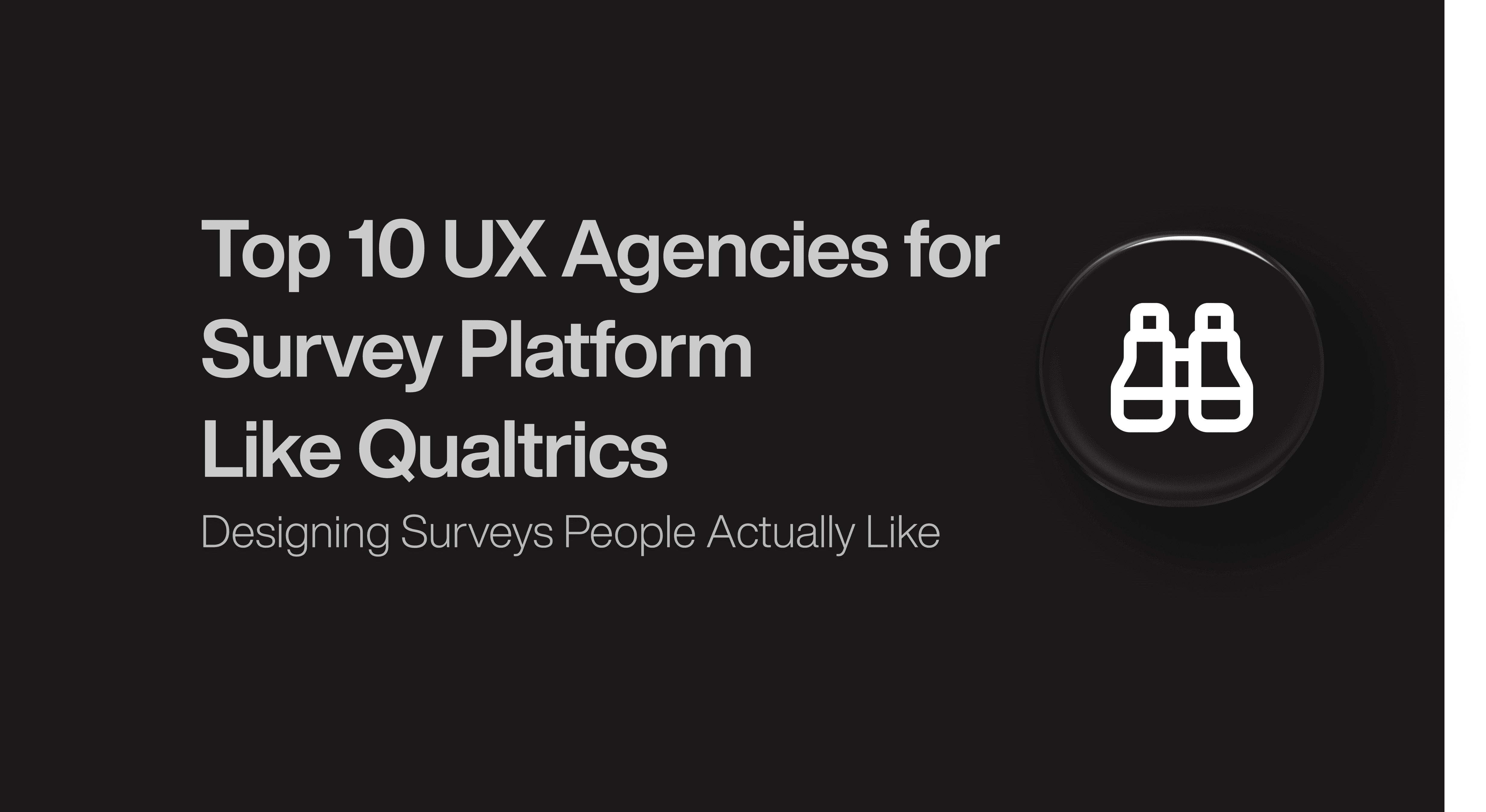 Top 10 UX Agencies for Survey Platform Like Qualtrics