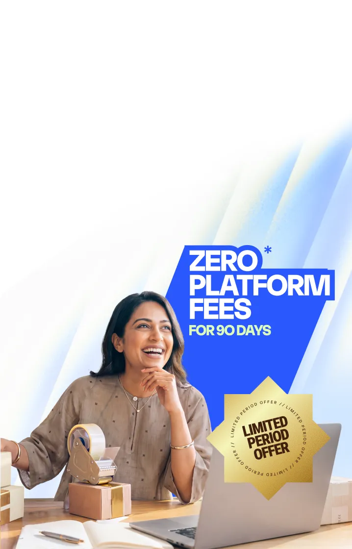 Zero platform fees for 90 days. Limited period offer