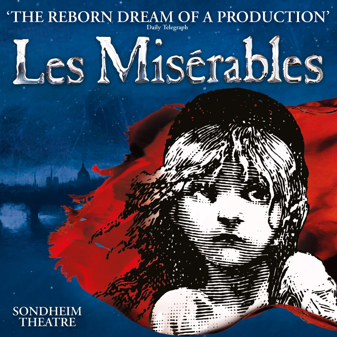 See the new production of Les Misérables, which is now playing in  London’s Sondheim Theatre