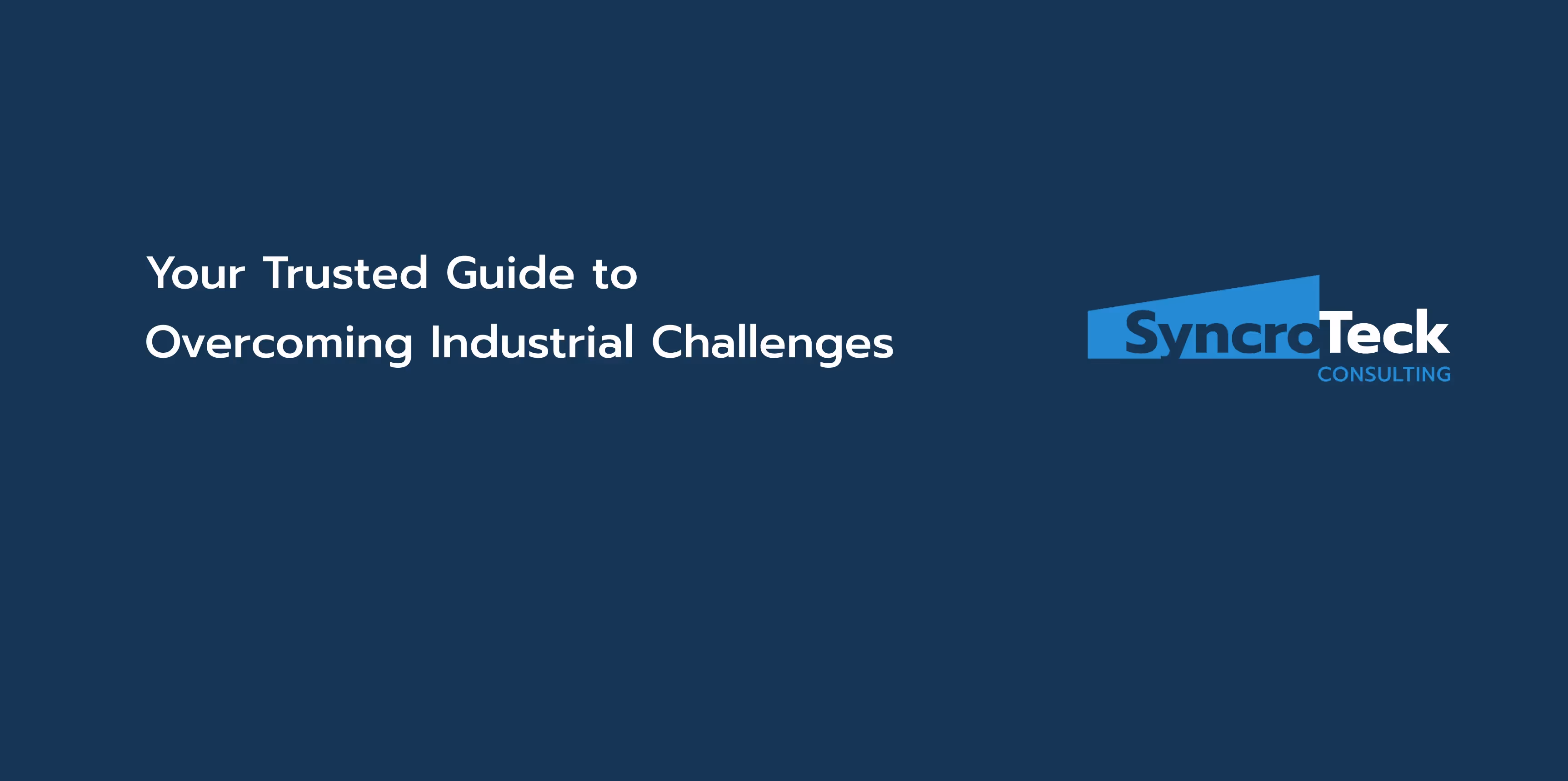 SyncroTeck website section highlighting trusted guide overcoming industrial challenges syncreTeck