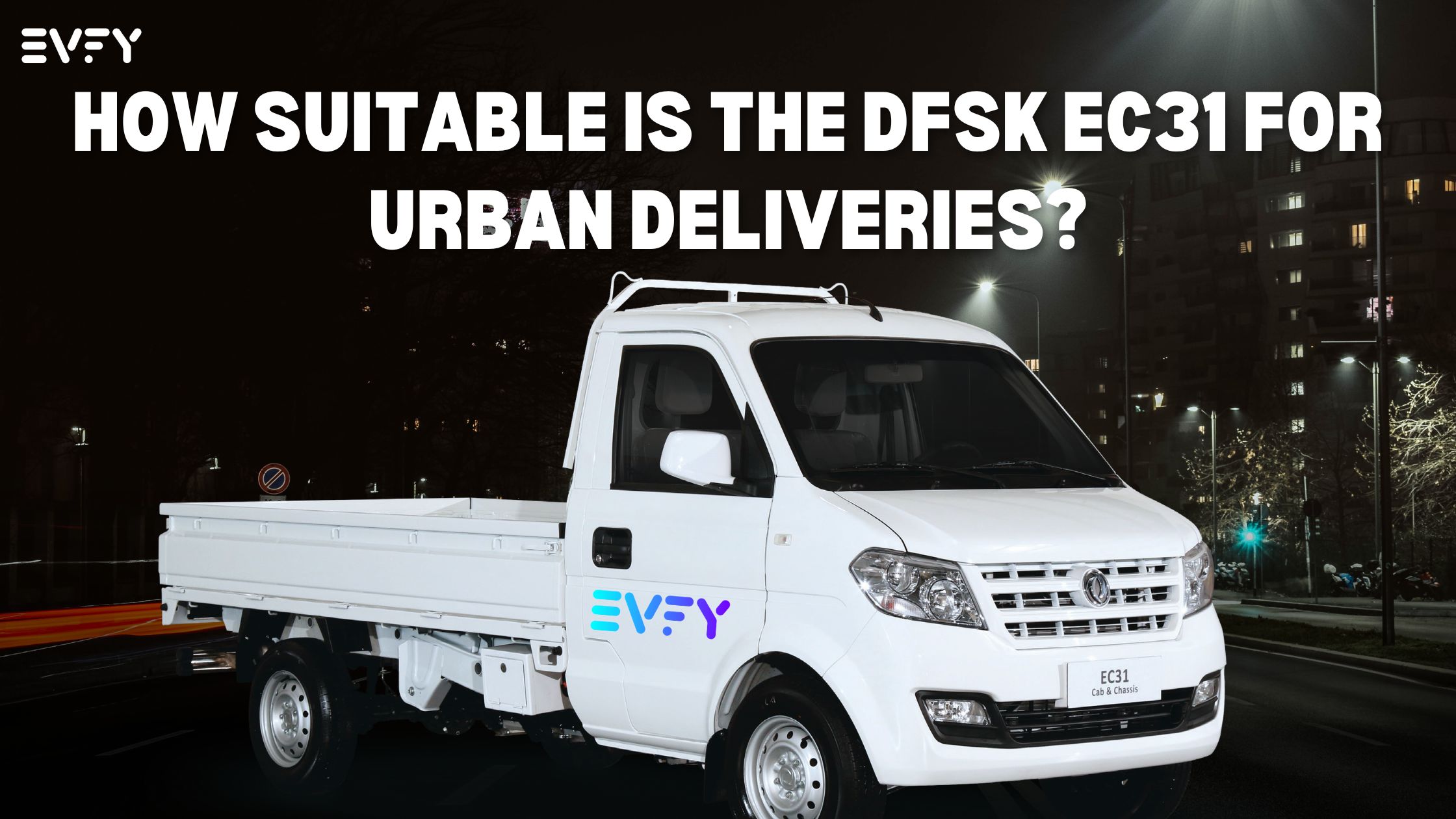 How Suitable Is the DFSK EC31 for Urban Deliveries?