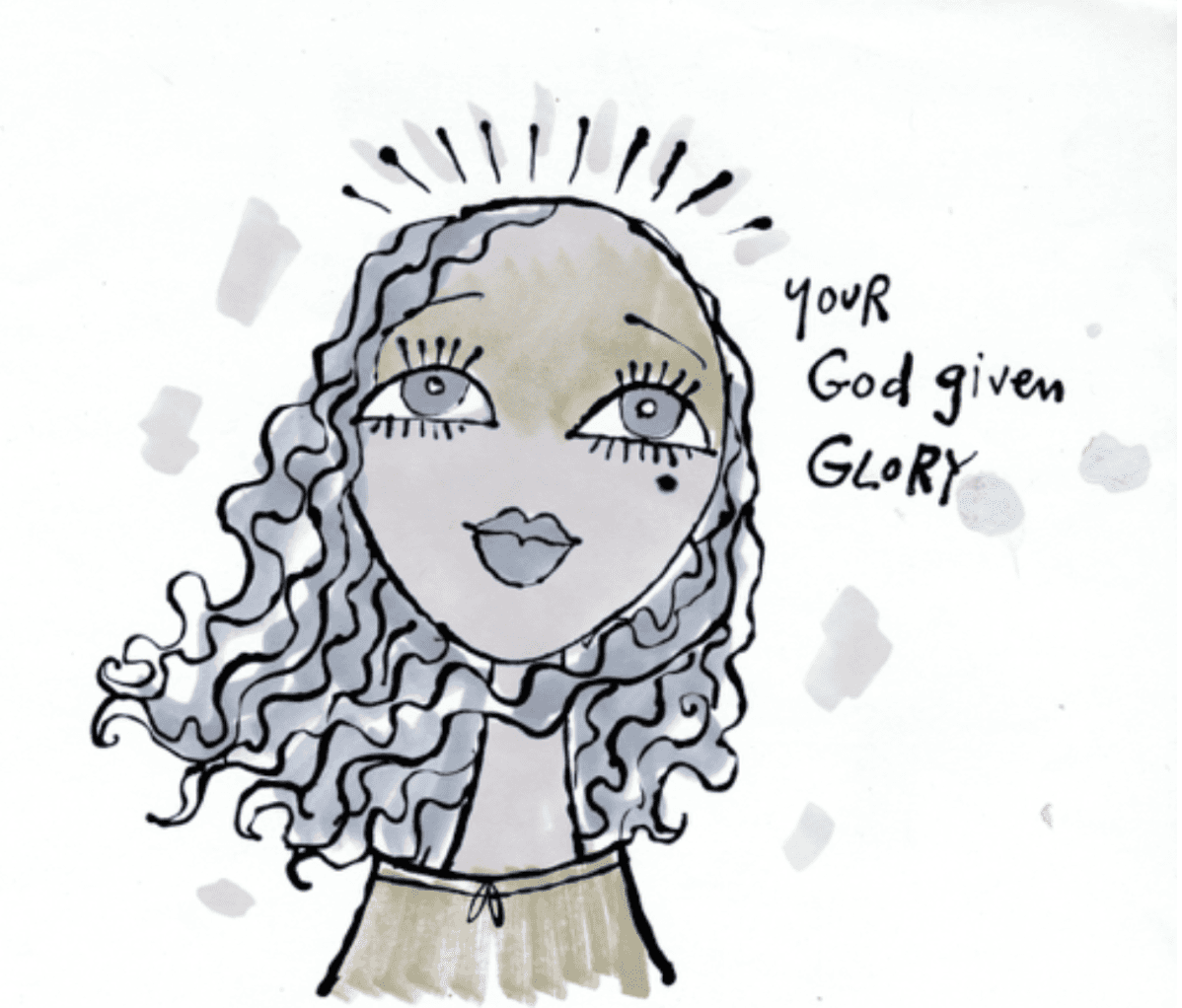 Drawing of a woman inscribed "your god given glory"