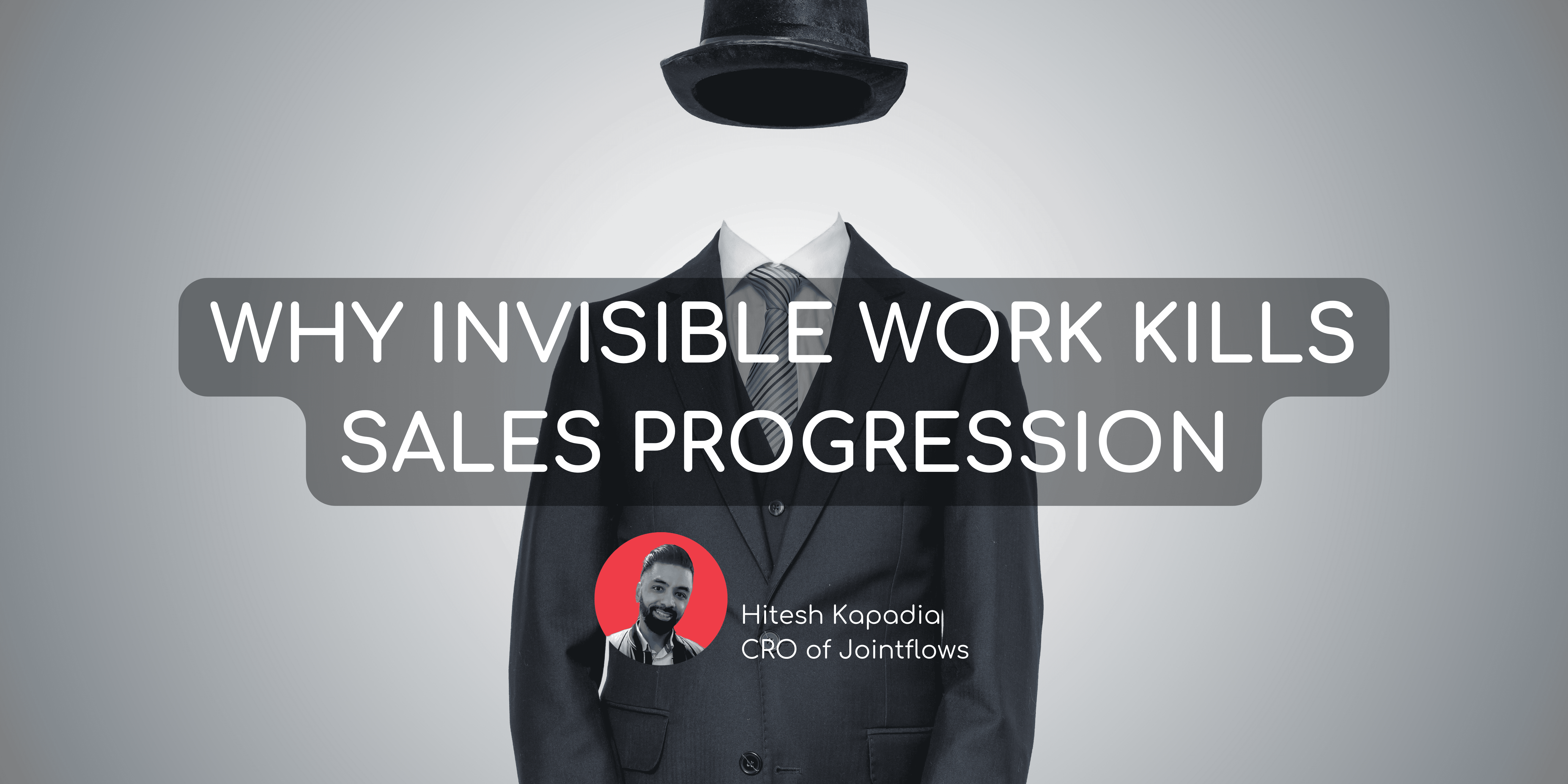 Why Invisible Work Kills Sales Progression