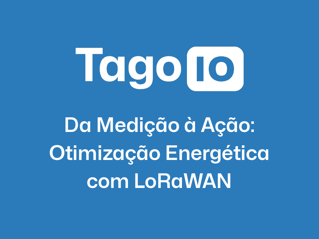 From Measurement to Action: Energy Optimization with LoRaWAN [In portuguese]