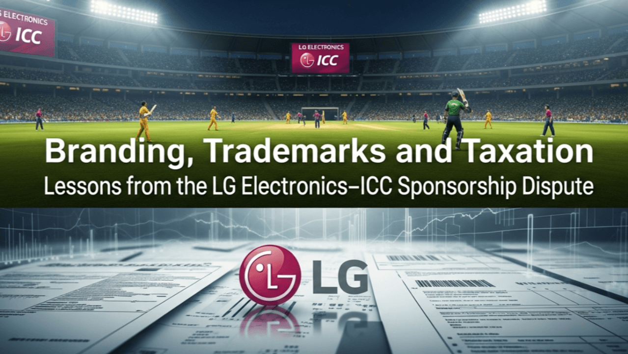 Branding, Trademarks, and Taxation: Lessons from the LG Electronics–ICC Sponsorship Dispute